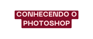 conhecendo o photoshop